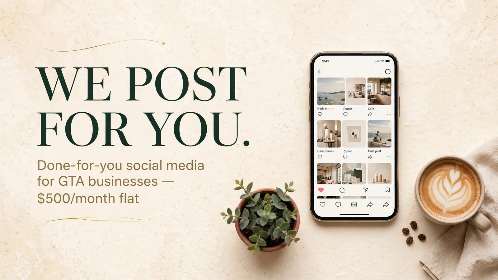 GTA Social Media Management brand cover: We post for you. Done-for-you social media for GTA businesses, C$500 a month flat.